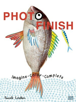 Photo Finish: Imagine, Color, Complete by Pascale Estellon