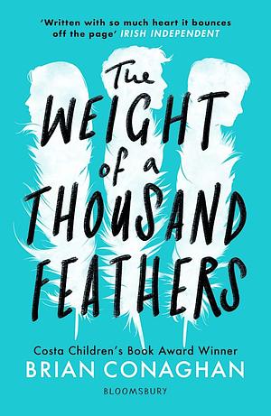 The Weight of a Thousand Feathers by Brian Conaghan