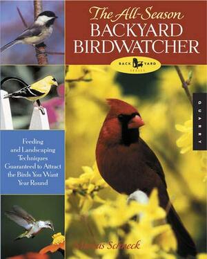 The All-Season Backyard Birdwatcher by Marcus Schneck, Marcus H. Schneck