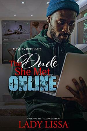 The Dude She Met Online by Lady Lissa