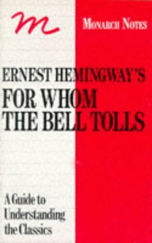 Ernest Hemingway's 'For Whom The Bell Tolls': A Critical Commentary by Ernest Hemingway, Lawrence Hadfield Klibbe, Monarch Notes