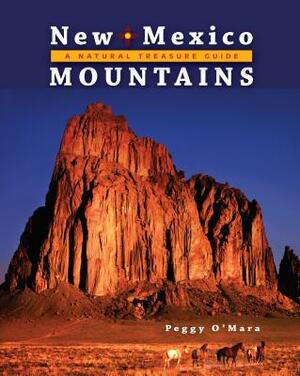 New Mexico Mountains: A Natural Treasure Guide by Peggy O'Mara