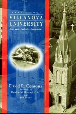 Villanova University, 1842 1992: American Catholic Augustinian by David R. Contosta