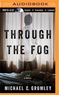 Through the Fog by Michael C. Grumley