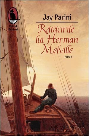 Rătăcirile lui Herman Melville by Jay Parini