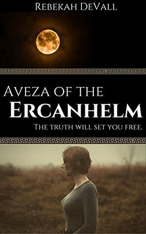 Aveza of the Ercanhelm by Rebekah DeVall