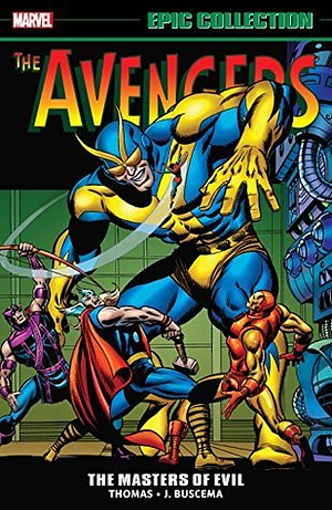 Avengers Epic Collection Vol. 3: Masters of Evil by Don Heck, Werner Roth, Gary Friedrich, John Buscema, George Tuska, Roy Thomas
