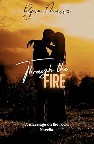 Through The Fire by Ryan Marie