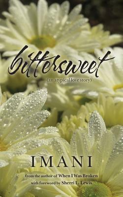 bittersweet: (an atypical love story) by Imani