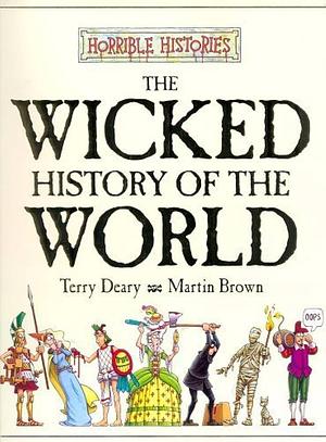 Horrible Histories: Wicked History of the World by Terry Deary