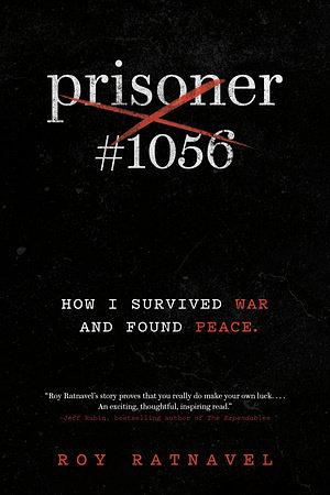 Prisoner #1056: How I Survived War and Found Peace by Roy Ratnavel