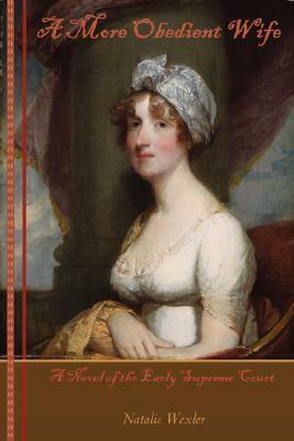 A More Obedient Wife: A Novel of the Early Supreme Court by Natalie Wexler