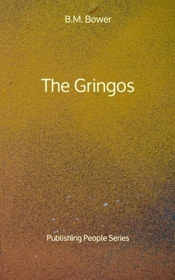 The Gringos - Publishing People Series by B. M. Bower