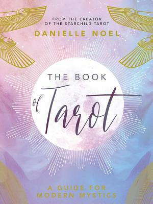 The Book of Tarot: A Guide for Modern Mystics by Danielle Noel