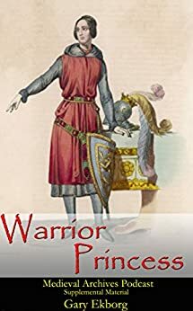 Warrior Princess: Female Warriors in the Middle Ages by Gary Ekborg
