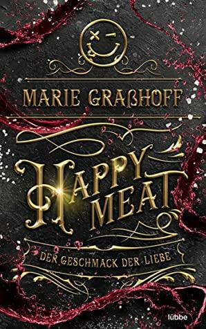 Happy Meat - Der Geschmack der Liebe by Marie Graßhoff