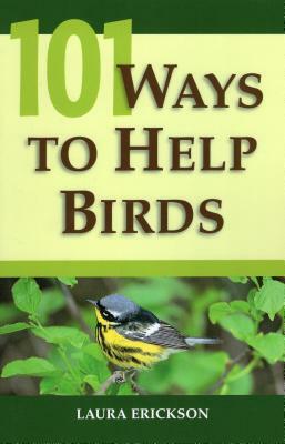 101 Ways to Help Birds by Laura Erickson