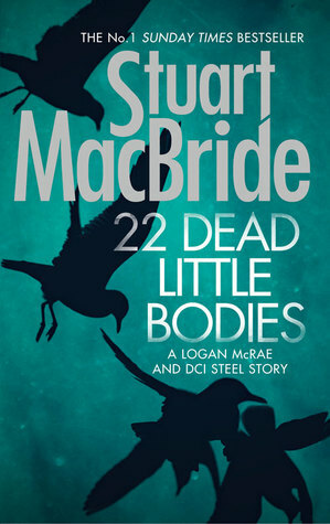 22 Dead Little Bodies by Stuart MacBride