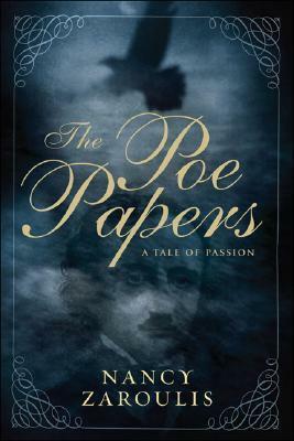 The Poe Papers: A Tale of Passion by Nancy Zaroulis