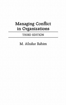 Managing Conflict in Organizations, 3rd Edition by M. Afzalur Rahim