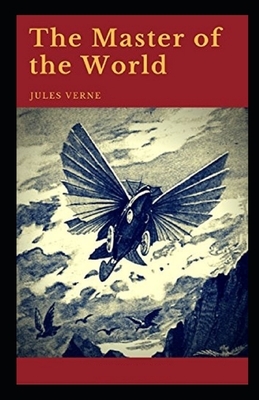 The Master of the World Annotated by Jules Verne