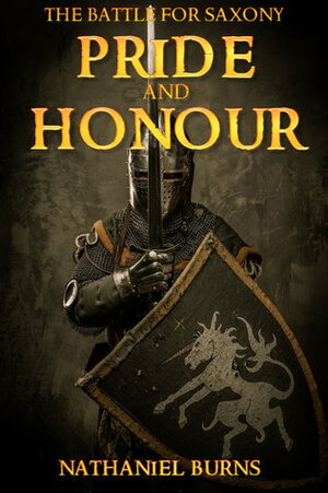 Pride and Honour: The Battle for Saxony by Nathaniel Burns, John Lincoln