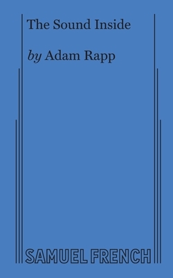 The Sound Inside by Adam Rapp