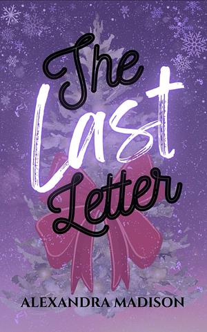 The Last Letter by Alexandra Madison