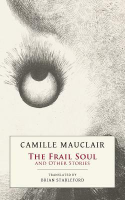 The Frail Soul: and Other Stories by Camille Mauclair