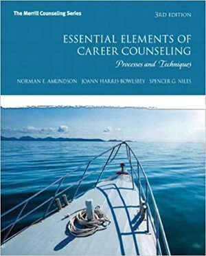 Essential Elements of Career Counseling: Processes and Techniques Plus New Mycounselinglab with Pearson Etext -- Access Card by JoAnn Harris-Bowlsbey, Spencer G. Niles, Norman E. Amundson