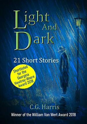 Light And Dark: 21 Short Stories by C.G. Harris
