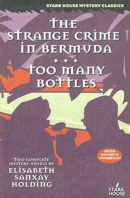 The Strange Crime in Bermuda / Too Many Bottles by Elisabeth Sanxay Holding