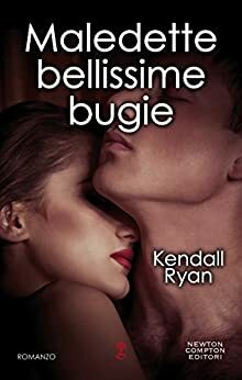 Maledette bellissime bugie by Kendall Ryan