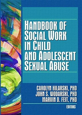 Handbook of Social Work in Child and Adolescent Sexual Abuse by 