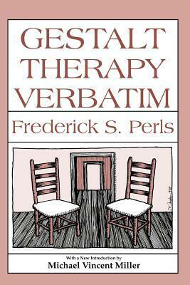 Gestalt Therapy Verbatim by Frederick Salomon Perls