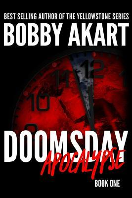 Doomsday: Apocalypse: A Post-Apocalyptic Survival Thriller by Bobby Akart
