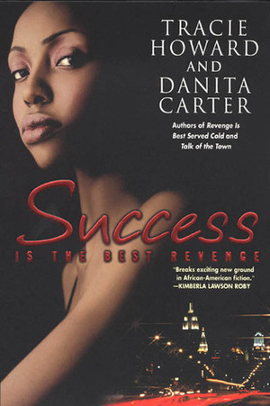 Success is the Best Revenge by Tracie Howard, Danita Carter