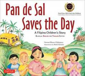 Pan de Sal Saves the Day: An Award-winning Children's Story from the Philippines by Norma Olizon-Chikiamco, Mark Ramsel N. Salvatus III