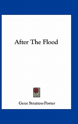 After the Flood by Gene Stratton-Porter