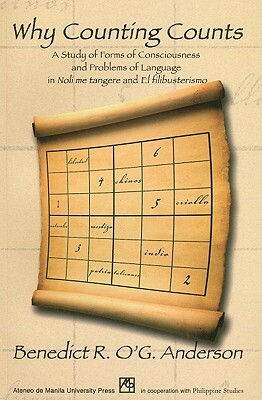 Why Counting Counts: A Study of Forms of Consciousness and Problems of Language in Noli Me Tangere and El Filibusterismo by Benedict R. O'g Anderson