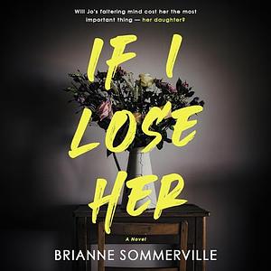 If I Lose Her by Brianne Sommerville