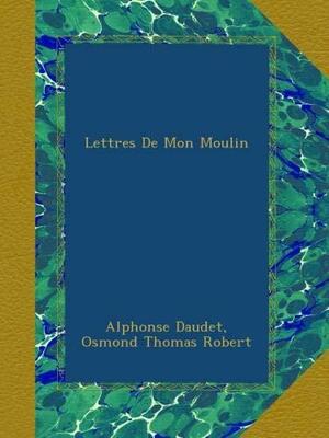 Lettres de mon moulin by Alphonse Daudet