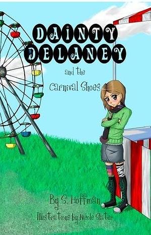 Dainty Delaney and the Carnival Shoes by Samantha Hoffman, Samantha Hoffman, Nicole Slater