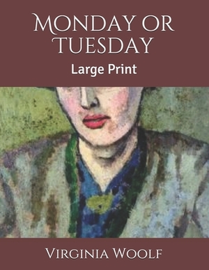 Monday or Tuesday: Large Print by Virginia Woolf