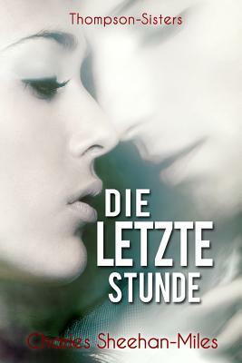 Die letzte Stunde by Charles Sheehan-Miles