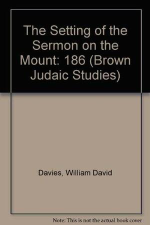 The Setting Of The Sermon On The Mount by William David Davies