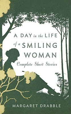 A Day in the Life of a Smiling Woman: Complete Short Stories by José Francisco Fernández, Margaret Drabble
