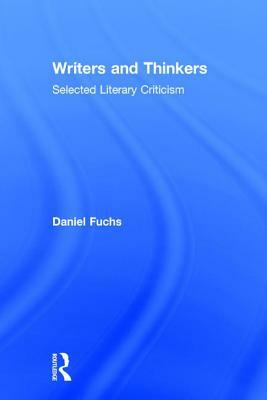 Writers and Thinkers: Selected Literary Criticism by Daniel Fuchs