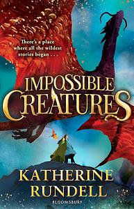 Impossible Creatures by Katherine Rundell