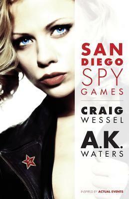 San Diego Spy Games by Ak Waters, Craig Wessel